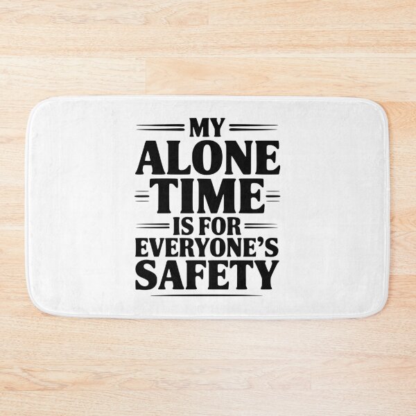 Item preview, My Alone Time Is For Everyone's Safety designed and sold by Frank Ring.