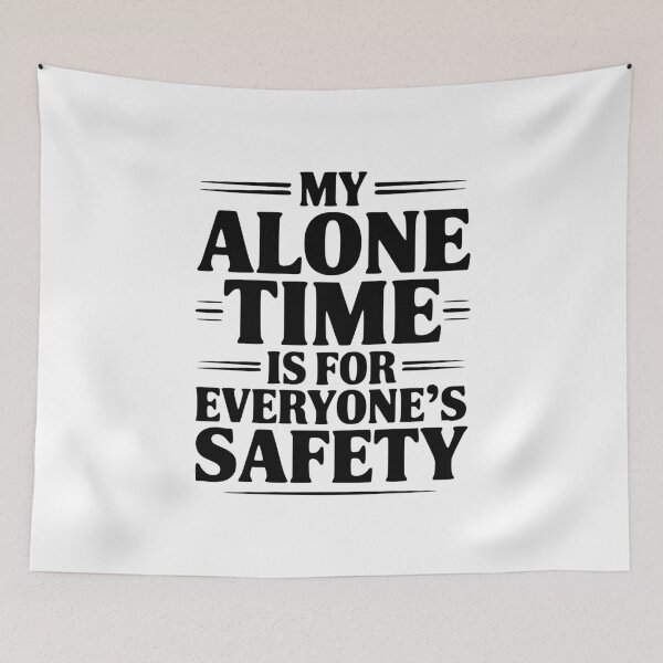 Item preview, My Alone Time Is For Everyone's Safety designed and sold by Frank Ring.