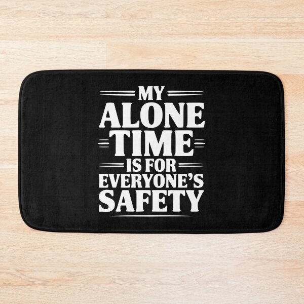 Item preview, My Alone Time Is For Everyone's Safety designed and sold by Frank Ring.