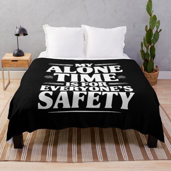 Item preview, My Alone Time Is For Everyone's Safety designed and sold by Frank Ring.