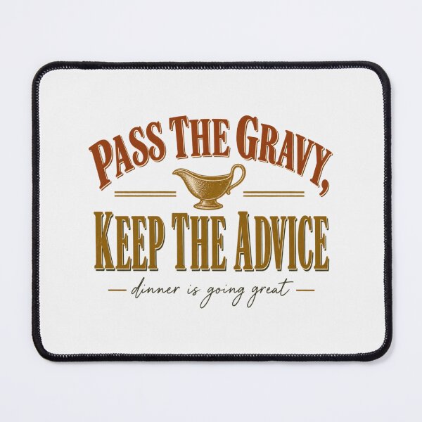 Item preview, Pass The Gravy Keep The Advice Thanksgiving Humor Tee designed and sold by PhylonBoxx.