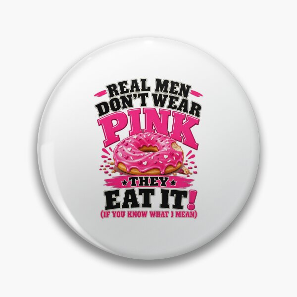Item preview, Real Men Don't Wear Pink They Eat It If You Know What I Mean Funny Donut Graphic designed and sold by DYALEEZ-XCR.