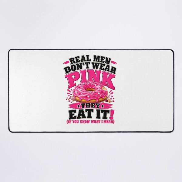 Item preview, Real Men Don't Wear Pink They Eat It If You Know What I Mean Funny Donut Graphic designed and sold by DYALEEZ-XCR.