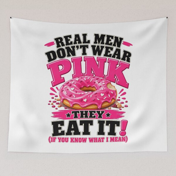 Item preview, Real Men Don't Wear Pink They Eat It If You Know What I Mean Funny Donut Graphic designed and sold by DYALEEZ-XCR.