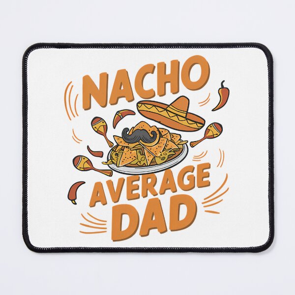 Item preview, Nacho Average Dad Funny Design designed and sold by tamimrhinehart.