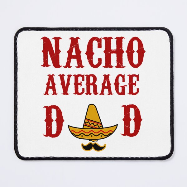 Item preview, Nacho Average Dad Funny Father'S Day Gift Present Father designed and sold by tamimrhinehart.