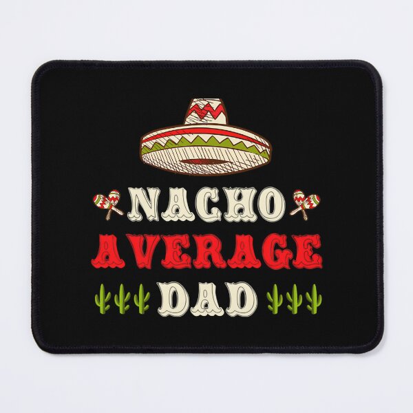 Item preview, Nacho Average Dad Funny Latino Cuban Mexican Father'S Day designed and sold by tamimrhinehart.