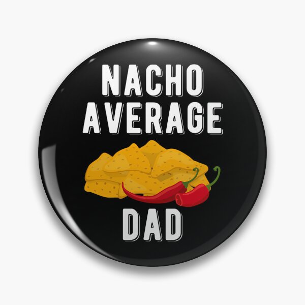 Item preview, Nacho Average Dad Funny Mexican Food Lover designed and sold by tamimrhinehart.