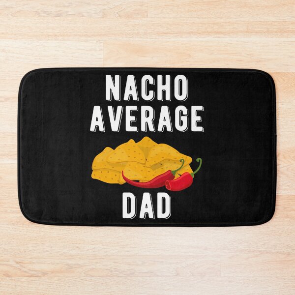 Item preview, Nacho Average Dad Funny Mexican Food Lover designed and sold by tamimrhinehart.