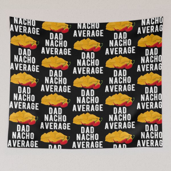 Item preview, Nacho Average Dad Funny Mexican Food Lover designed and sold by tamimrhinehart.