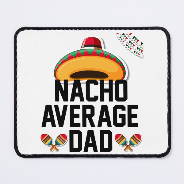 Item preview, Nacho Average Dad -Gift Idea For Father'S Day designed and sold by tamimrhinehart.