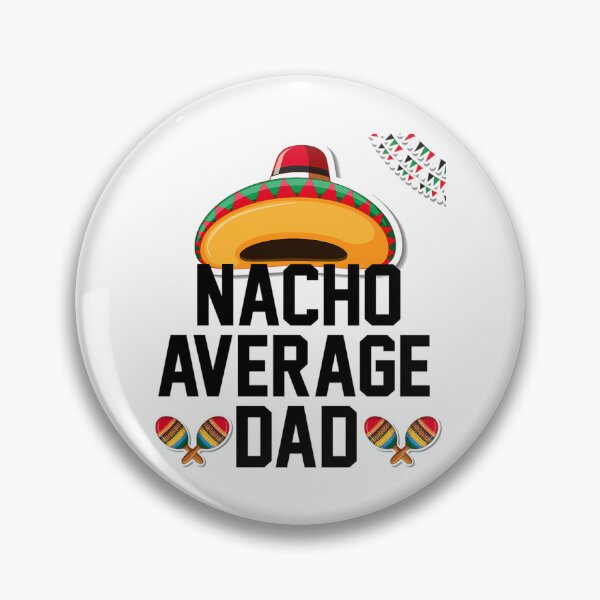 Item preview, Nacho Average Dad -Gift Idea For Father'S Day designed and sold by tamimrhinehart.