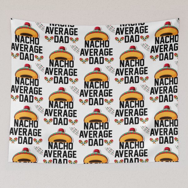 Item preview, Nacho Average Dad -Gift Idea For Father'S Day designed and sold by tamimrhinehart.