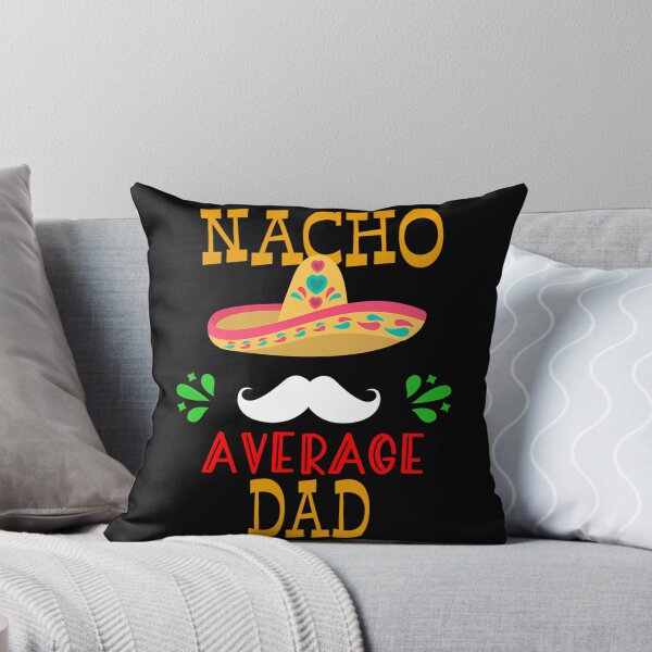 Item preview, Nacho Average Dad Mexican Daddy Cinco De Mayo Father Fiesta Design designed and sold by tamimrhinehart.