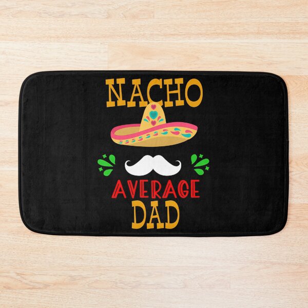 Item preview, Nacho Average Dad Mexican Daddy Cinco De Mayo Father Fiesta Design designed and sold by tamimrhinehart.