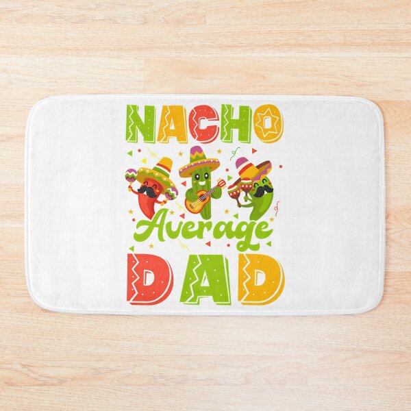 Item preview, Nacho Average Dad Mexican Fiesta  designed and sold by tamimrhinehart.