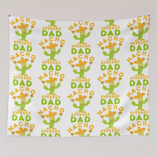 Item preview, Nacho Average Dad Mexican Fiesta designed and sold by tamimrhinehart.