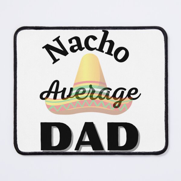 Item preview, Nacho Average Dad T-Shirt designed and sold by tamimrhinehart.
