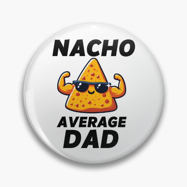 Item preview, Nacho Average Dad designed and sold by tamimrhinehart.