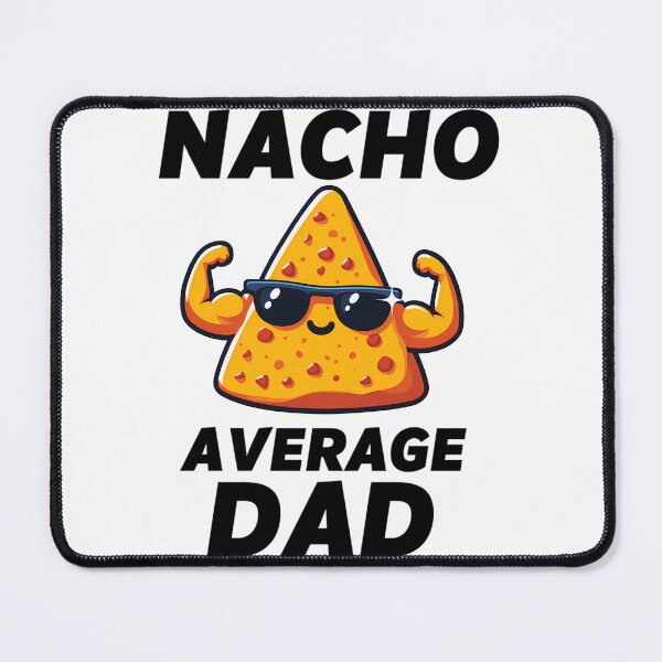 Item preview, Nacho Average Dad designed and sold by tamimrhinehart.