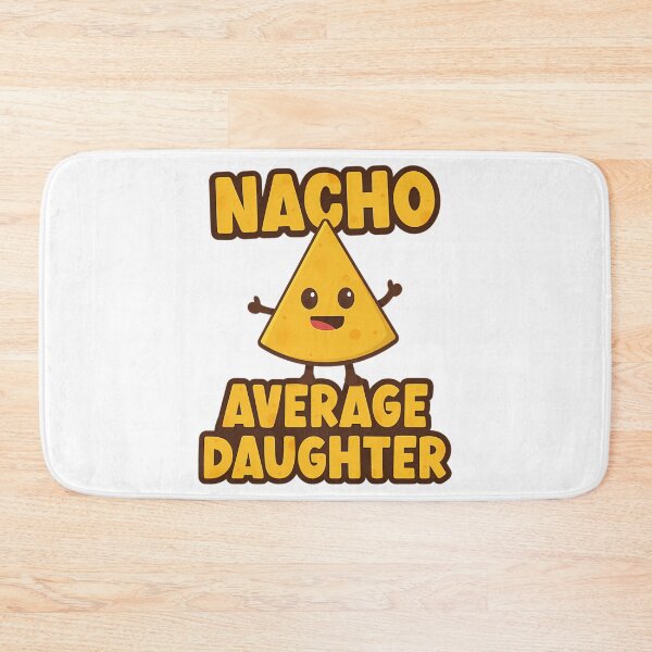 Item preview, Nacho Average Daughter designed and sold by tamimrhinehart.