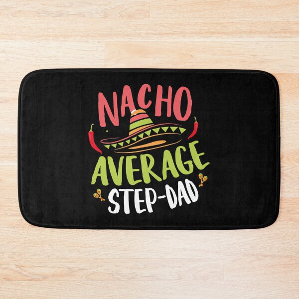 Item preview, Nacho Avergage Step Dad designed and sold by tamimrhinehart.