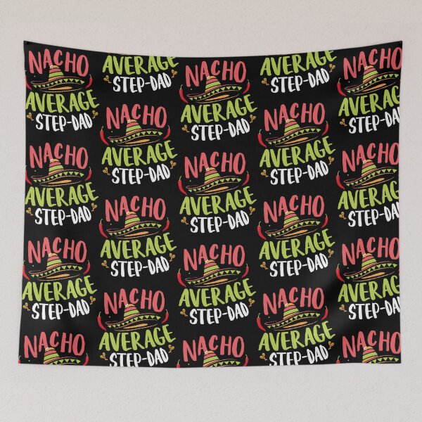 Item preview, Nacho Avergage Step Dad designed and sold by tamimrhinehart.