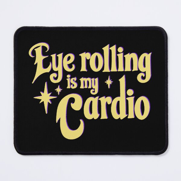 Item preview, Eye rolling is my cardio designed and sold by IHateDumplings.