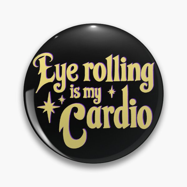 Item preview, Eye rolling is my cardio designed and sold by IHateDumplings.