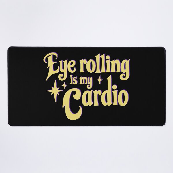 Item preview, Eye rolling is my cardio designed and sold by IHateDumplings.
