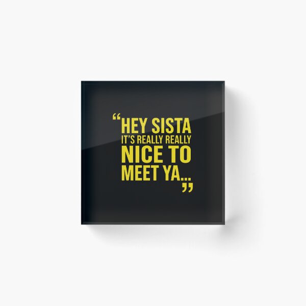 Item preview, Hey Sista It's Really Really Nice to Meet ya  designed and sold by orvnealar.