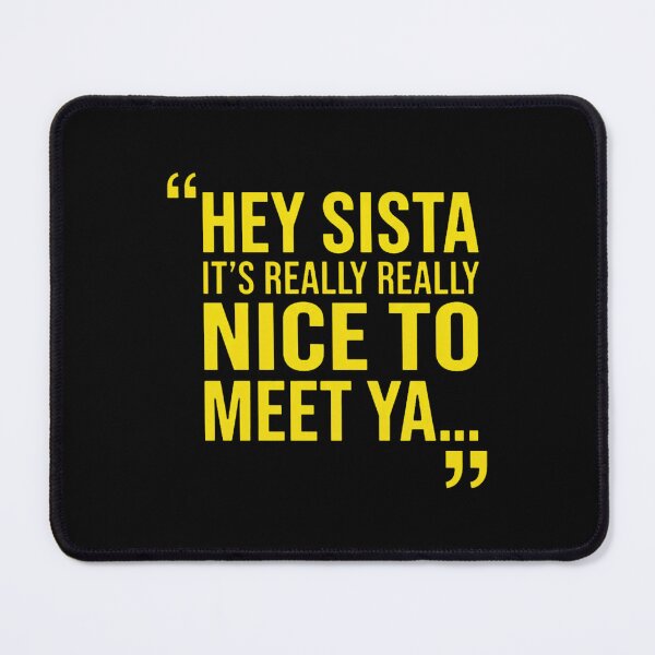 Item preview, Hey Sista It's Really Really Nice to Meet ya  designed and sold by orvnealar.