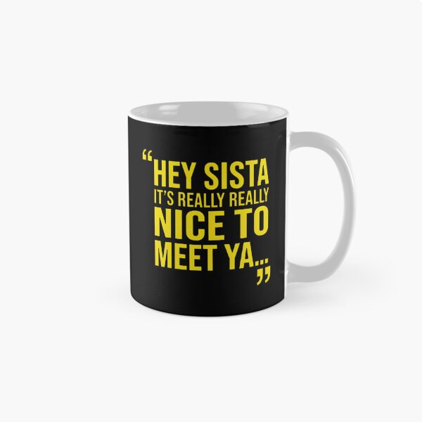 Item preview, Hey Sista It's Really Really Nice to Meet ya  designed and sold by orvnealar.