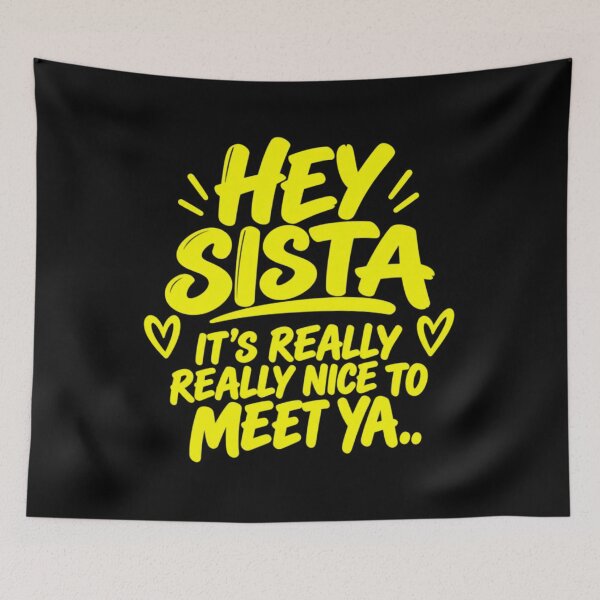 Item preview, Hey Sista It’s Really Really Nice to Meet Ya Retro Quote designed and sold by orvnealar.
