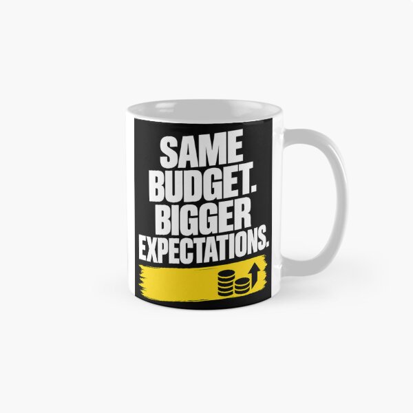 Item preview, Same Budget Bigger Expectations – Funny Office Work Design designed and sold by KeeganDykes.