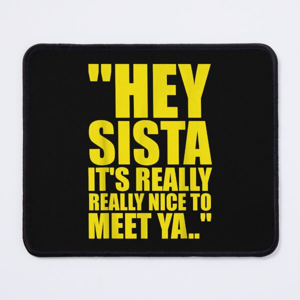 Item preview, Hey Sista It's Really Nice To Meet Ya Quote designed and sold by orvnealar.