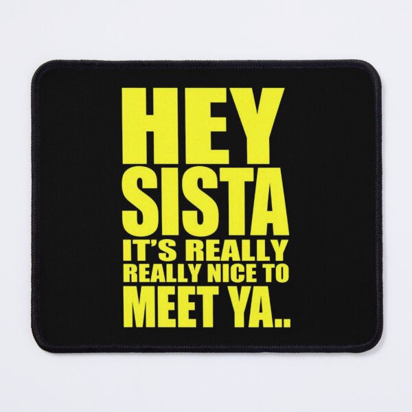 Item preview, Hey Sista It's Really Really Nice to Meet Ya Funny designed and sold by orvnealar.