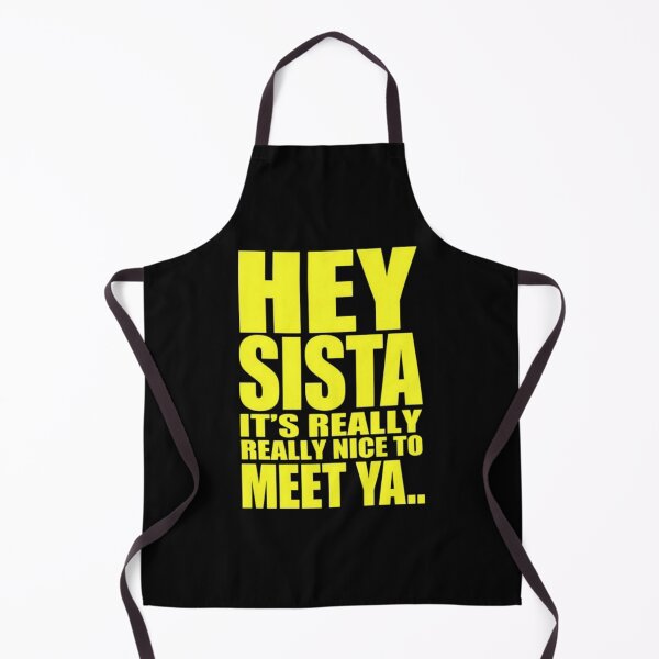 Item preview, Hey Sista It's Really Really Nice to Meet Ya Funny designed and sold by orvnealar.
