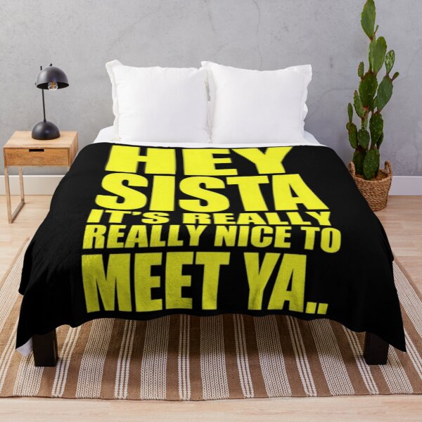 Item preview, Hey Sista It's Really Really Nice to Meet Ya Funny designed and sold by orvnealar.