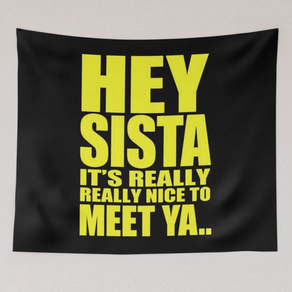 Item preview, Hey Sista It's Really Really Nice to Meet Ya Funny designed and sold by orvnealar.