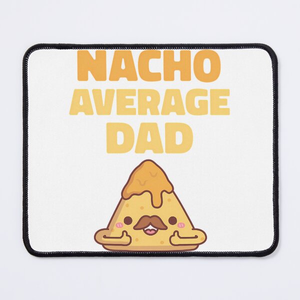 Item preview, Cute Nacho Average Dad Funny designed and sold by yesseniariesen.