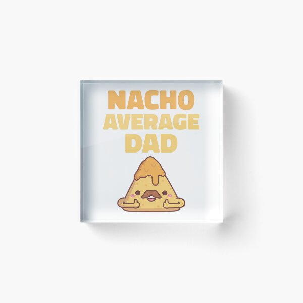 Item preview, Cute Nacho Average Dad Funny designed and sold by yesseniariesen.