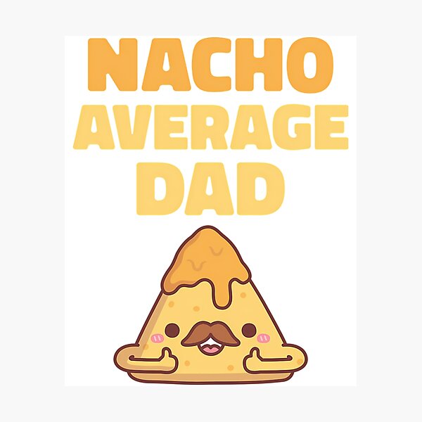 Item preview, Cute Nacho Average Dad Funny designed and sold by yesseniariesen.