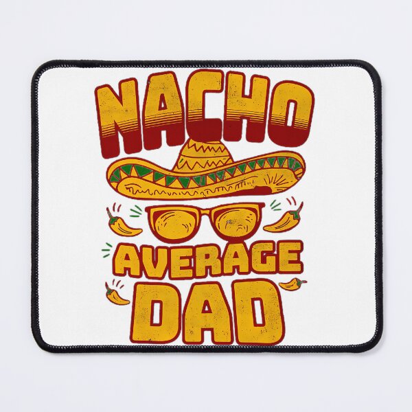 Item preview, Nacho Average Dad - A Spicy Tribute designed and sold by yesseniariesen.