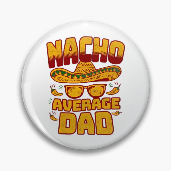 Artikelvorschau, Nacho Average Dad – Eine würzige Hommage entworfen und verkauft von yesseniariesen.