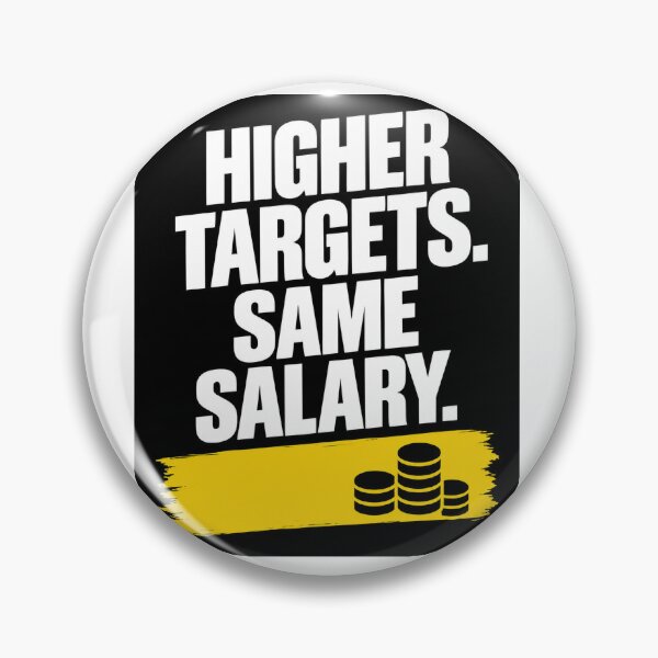 Item preview, Higher Targets Same Salary – Funny Sales Work Humor Design designed and sold by KeeganDykes.