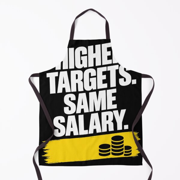 Item preview, Higher Targets Same Salary – Funny Sales Work Humor Design designed and sold by KeeganDykes.