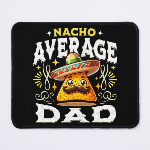 Item preview, Nacho Average Dad designed and sold by yesseniariesen.
