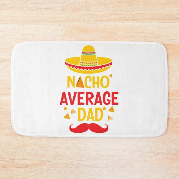 Item preview, Nacho Average Dad  designed and sold by yesseniariesen.