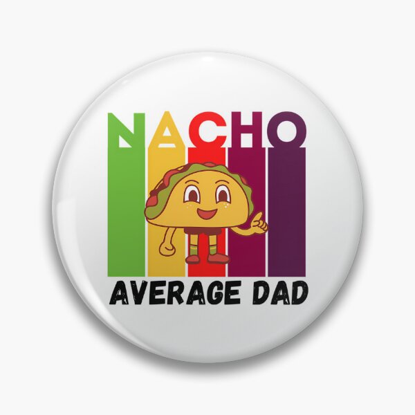 Item preview, Nacho Average Dad  designed and sold by yesseniariesen.